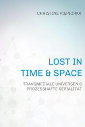 Lost in Time & Space - Transmediale Universen & Prozesshafte Serialität