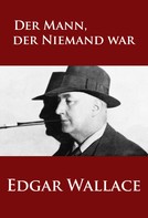 Edgar Wallace: Der Mann, der Niemand war 