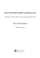 Édition Mon Autre Librairie: Les propriétaires versaillais sous Louis XIV et sous Louis XV 