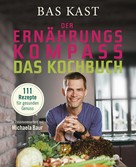Bas Kast: Der Ernährungskompass - Das Kochbuch ★★★★