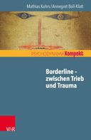 Mathias Kohrs: Borderline – zwischen Trieb und Trauma 