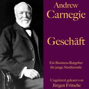 Andrew Carnegie: Geschäft - Ein Business-Ratgeber für junge Studierende