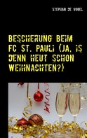 Stephan de Vogel: Bescherung beim FC St. Pauli (Ja, is denn heut schon Weihnachten?) 