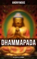 Anonymous: Dhammapada: The Sayings of the Buddha 