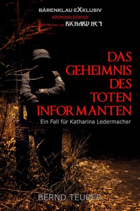 Das Geheimnis des toten Informanten – Ein Fall für Katharina Ledermacher: Ein Berlin-Krimi