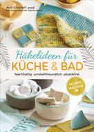Avril Crochett' prod.: Selbermachen: Häkelideen für Küche und Bad. Nachhaltig, umweltfreundlich, plastikfrei 