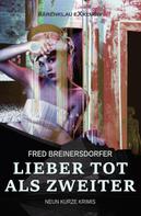 Fred Breinersdorfer: Lieber tot als Zweiter – Neun kurze Krimis 