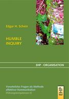 Edgar H. Schein: HUMBLE INQUIRY 