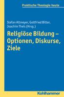Gottfried Bitter: Religiöse Bildung - Optionen, Diskurse, Ziele 