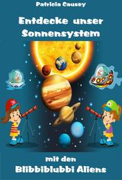 Entdecke unser Sonnensystem mit den Blibbiblubbi Aliens - Kinderbücher