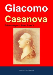Giacomo Casanova - Erinnerungen - Band 5 und 6