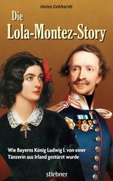 Die Lola-Montez-Story - Wie Bayerns König Ludwig I. von einer Tänzerin aus Irland gestürzt wurde