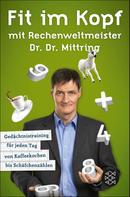 Dr. Dr. Gert Mittring: Fit im Kopf mit Rechenweltmeister Dr. Dr. Mittring 