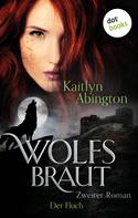 Kaitlyn Abington: Wolfsbraut - Zweiter Roman: Der Fluch ★★★★