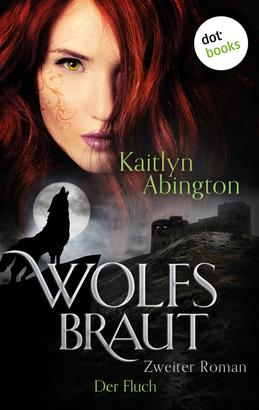 Wolfsbraut - Zweiter Roman: Der Fluch