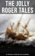 Alexandre Dumas: The Jolly Roger Tales: 60+ Pirate Novels, Treasure-Hunt Tales & Sea Adventures 