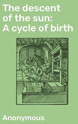 The descent of the sun: A cycle of birth