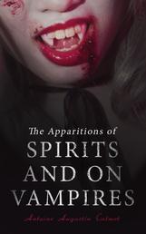 Treatise on the Apparitions of Spirits and on Vampires - The Rules to Determine True and False Cases