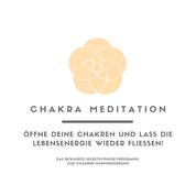 Chakra Meditation - Öffne deine Chakren und lass die Lebensenergie wieder fließen! Das bewährte Selbsthypnose-Programm zur Chakren-Harmonisierung