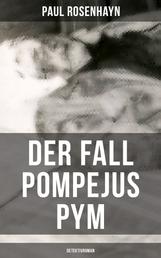 Der Fall Pompejus Pym (Detektivroman) - Die Abenteuer des Privatdetektivs Joe Jenkins