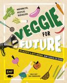 Inga Pfannebecker: Veggie for Future – 150 Rezepte & gute Gründe, kein Fleisch zu essen ★★★★