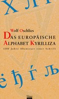 Wolf Oschlies: Das europäische Alphabet Kyrilliza 