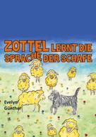 Evelyn Günther: Zottel lernt die Sprache der Schafe 