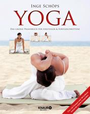 Yoga - Das große Praxisbuch für Einsteiger & Fortgeschrittene - Über 120 Übungen und 700 brillante Schritt-für-Schritt-Fotografien