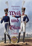 Alexandre Dumas d.Ä.: Weiß und Blau, 1. Band 