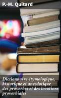 P.-M. Quitard: Dictionnaire étymologique, historique et anecdotique des proverbes et des locutions proverbiales 