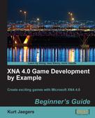 Kurt Jaegers: XNA 4.0 Game Development by Example: Beginner's Guide 