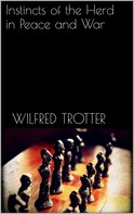 Wilfred Trotter: Instincts of the Herd in Peace and War 