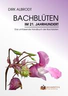 Dirk Albrodt: Bachblüten im 21. Jahrhundert 