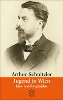 Arthur Schnitzler: Jugend in Wien 