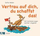Jutta Heller: Vertrau auf dich, du schaffst das! 