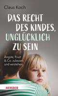 Claus Koch: Das Recht des Kindes, unglücklich zu sein ★★★★★