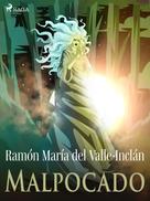 Ramón María Del Valle-inclán: Malpocado 
