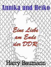Annika und Heiko - Eine Liebe am Ende der DDR