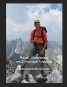Reinhard Rosenke: Meine Wanderung von Zittau nach Rumänien 