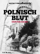 Nataly von Eschstruth: Polnisch Blut - erster Band 