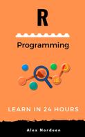 Alex Nordeen: Learn R Programming in 24 Hours 