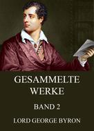 George Byron: Gesammelte Werke, Band 2 