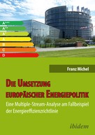 Franz Michel: Die Umsetzung europäischer Energiepolitik 