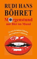 Rudi Hans Böhret: Morgenstund mit Blei im Mund 