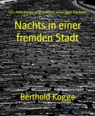 Berthold Kogge: Nachts in einer fremden Stadt 