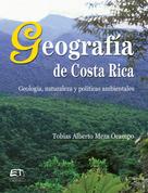 Tobías Alberto Meza Ocampo: Geografía de Costa Rica. Geología, naturaleza y políticas ambientales 