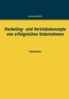 Patrick Siegfried: Marketing- und Vertriebskonzepte von erfolgreichen Unternehmen 