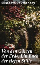 Von den Gärten der Erde: Ein Buch der tiefen Stille