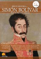 Roberto Barletta Villarán: Breve historia de Simón Bolívar 