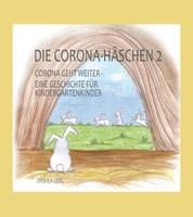 Die Corona-Häschen 2 - Corona geht weiter - Eine Geschichte für Kindergartenkinder